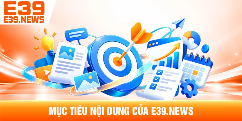 Mục Tiêu Nội Dung Của e39zi.com